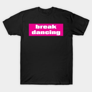 Breakdancing T-Shirt